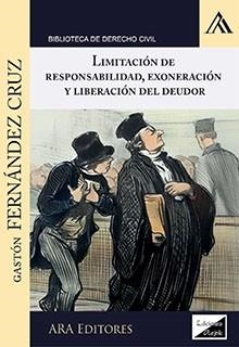 LIMITACION DE RESPONSABILIDAD, EXONERACION Y LIBERACION DEL DEUDOR | 9789564072043 | FERNANDEZ CRUZ, GASTÓN