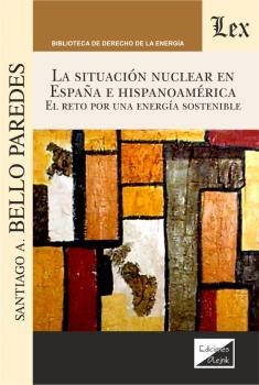 SITUACION NUCLEAR EN ESPAÑA E HISPANOAMERICA, LA | 9789563929942 | BELLO PAREDES, SANTIAGO A.
