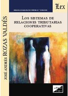 SISTEMAS DE RELACIONES TRIBUTARIAS COOPERATIVAS, LOS (2018) | 9789563921267 | ROZAS VALDES, JOSE ANDRES