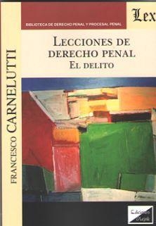 LECCIONES DE DERECHO PENAL. EL DELITO | 9789563924787 | CARNELUTTI, FRANCESCO
