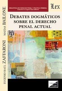 DEBATES DOGMATICOS SOBRE EL DERECHO PENAL ACTUAL | 9789563929775 | ZAFFARONI, EUGENIO RAUL