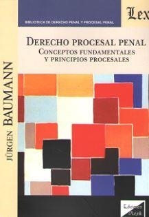 DERECHO PROCESAL PENAL. CONCEPTOS FUNDAMENTALES Y PRINCIPIOS PROCESALES | 9789563923001 | BAUMANN, JURGEN