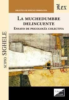 MUCHEDUMBRE DELINCUENTE, LA | 9789563928723 | SIGHELE, SCIPIO