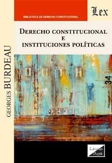 DERECHO CONSTITUCIONAL E INSTITUCIONES POLITICAS | 9789564072227 | BURDEAU, GEORGES