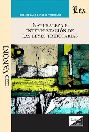 NATURALEZA E INTERPRETACION DE LAS LEYES TRIBUTARIAS | 9789563929812 | VANONI, EZIO