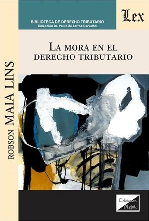 MORA EN EL DERECHO TRIBUTARIO, LA | 9789564070520 | MAIA LINS, ROBSON