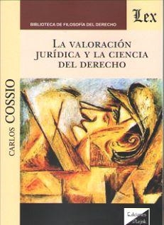 VALORACION JURIDICA Y LA CIENCIA DEL DERECHO, LA | 9789563921496 | COSSIO, CARLOS
