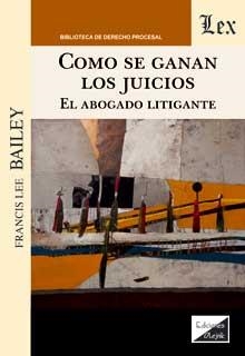 COMO SE GANAN LOS JUICIOS | 9789563928914 | BAILEY, FRANCIS LEE