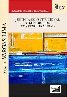 JUSTICIA CONSTITUCIONAL Y CONTROL DE CONVENCIONALIDAD | 9789563925449 | VARGAS LIMA, ALAN E.
