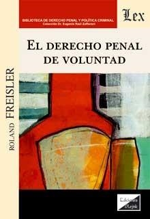 DERECHO PENAL DE VOLUNTAD, EL | 9789563929591 | FREISLER, ROLAND
