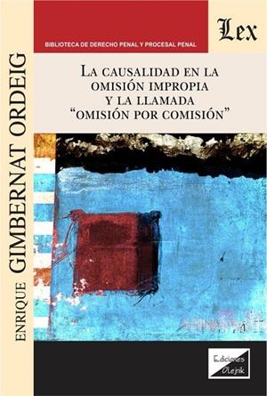 CAUSALIDAD EN LA OMISION IMPROPIA Y LA LLAMADA "OMISION POR COMISION" | 9789564070032 | GIMBERNAT ORDEIG, ENRIQUE