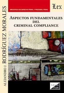 ASPECTOS FUNDAMENTALES DEL CRIMINAL COMPLIANCE | 9789564070254 | RODRIGUEZ MORALES, ALEJANDRO