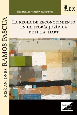 REGLA DE RECONOCIMIENTO EN LA TEORIA JURIDICA DE H. L. A. HART, LA | 9789563929409 | RAMOS PASCUA, JOSE A.