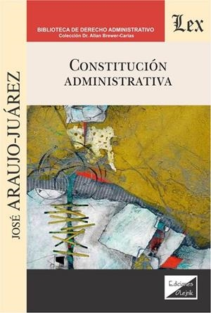 CONSTITUCION ADMINISTRATIVA | 9789564070025 | ARAUJO-JUAREZ, JOSE