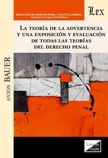 TEORIA DE LA ADVERTENCIA Y UNA EXPOSICION Y EVALUACION DE TODAS LAS TEORIAS DEL DERECHO PENAL | 9789563929577 | BAUER, ANTON