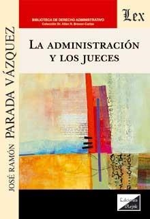 ADMINISTRACION Y LOS JUECES, LA | 9789563928778 | PARADA VAZQUEZ, JOSE RAMON