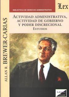 ACTIVIDAD ADMINISTRATIVA, ACTIVIDAD DE GOBIERNO Y PODER DISCRECIONAL | 9789563924756 | BREWER-CARIAS, ALLAN R.