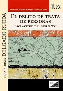 DELITO DE TRATA DE PERSONAS, EL | 9789564071565 | DELGADO RUEDA, ELSA NORMA