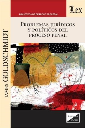 PROBLEMAS JURIDICOS Y POLITICOS DEL PROCESO PENAL | 9789564070353 | GOLDSCHMIDT, JAMES