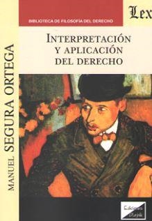 INTERPRETACION Y APLICACION DEL DERECHO | 9789563921779 | SEGURA ORTEGA, MANUEL