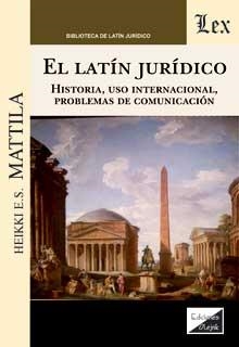 LATIN JURIDICO, EL. HISTORIA, USO INTERNACIONAL, PROBLEMAS DE COMUNICACION | 9789563928228 | MATTILA, HEIKKI E. S.