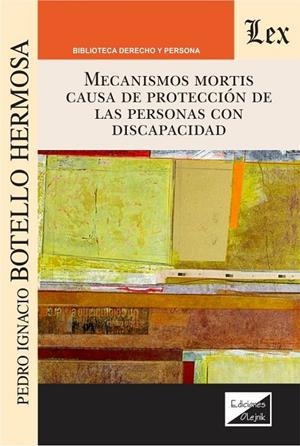 MECANISMOS MORTIS CAUSA DE PROTECCION DE LAS PERSONAS CON DISCAPACIDAD | 9789563929874 | BOTELLO HERMOSA, PEDRO