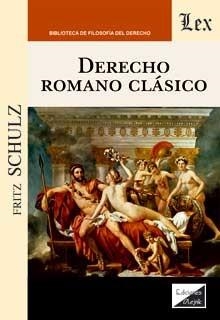 DERECHO ROMANO CLASICO | 9789563929287 | SCHULZ, FRITZ