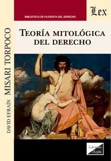 TEORIA MITOLOGICA DEL DERECHO | 9789563929850 | MISARI TORPOCO, DAVID EFRAIN