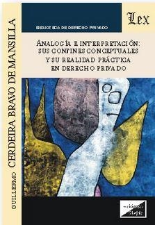 ANALOGIA E INTERPRETACION : SUS CONFINES CONCEPTUALES Y SU REALIDAD PRACTICA EN DERECHO PRIVADO | 9789875722606 | CERDEIRA BRAVO DE MANSILLA, GUILLERMO