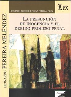 PRESUNCION DE INOCENCIA Y EL DEBIDO PROCESO PENAL, LA | 9789563921618 | PEREIRA MELENDEZ, LEONARDO
