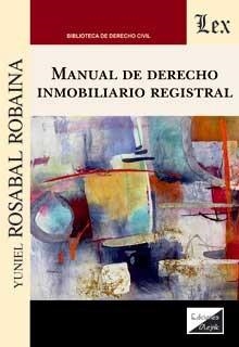 MANUAL DE DERECHO INMOBILIARIO REGISTRAL | 9789564070278 | ROSABAL ROBAINA, YUNIEL