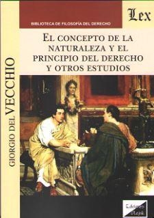 CONCEPTO DE LA NATURALEZA Y EL PRINCIPIO DEL DERECHO Y OTROS ESTUDIOS, EL | 9789563920246 | DEL VECCHIO, GIORGIO