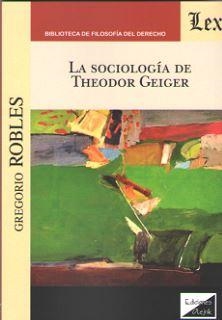 SOCIOLOGIA DE THEODOR GEIGER, LA | 9789563923568 | ROBLES, GREGORIO