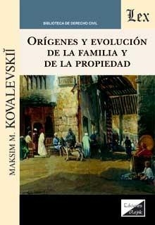 ORIGENES Y EVOLUCION DE LA FAMILIA Y DE LA PROPIEDAD | 9789567799060 | KOVALEVSKII,