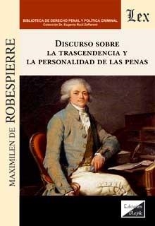 DISCURSO SOBRE LA TRANSCENDENCIA Y LA PERSONALIDAD DE LAS PENAS | 9789563928389 | ROBESPIERRE, MAXIMILIEN