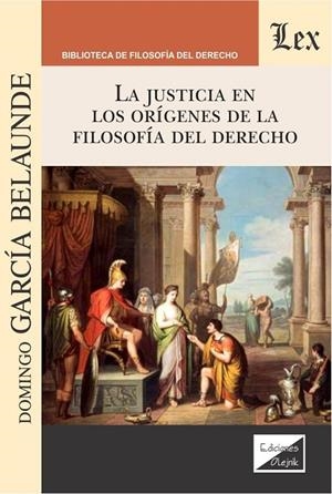JUSTICIA EN LOS ORIGENES DE LA FILOSOFIA DEL DERECHO, LA | 9789563924008 | GARCIA BELAUNDE, DOMINGO