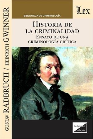 HISTORIA DE LA CRIMINALIDAD. ENSAYO DE UNA CRIMINOLOGIA CRITICA | 9789563924725 | GWINNER, HEINRICH