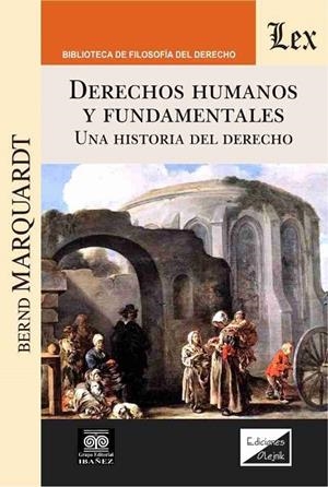 DERECHOS HUMANOS Y FUNDAMENTALES. UNA HISTORIA DEL DERECHO | 9789563924862 | MARQUARDT, BERND