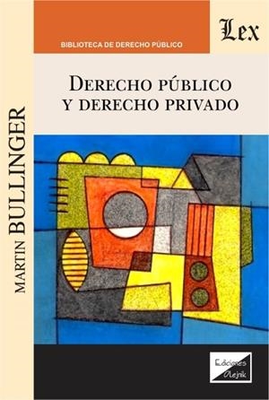 DERECHO PUBLICO Y DERECHO PRIVADO | 9789563925494 | BULLINGER, MARTIN