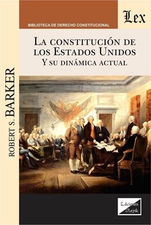 CONSTITUCION DE ESTADOS UNIDOS Y SU DINAMICA ACTUAL, LA | 9789563925746 | BARKER, ROBERT S.