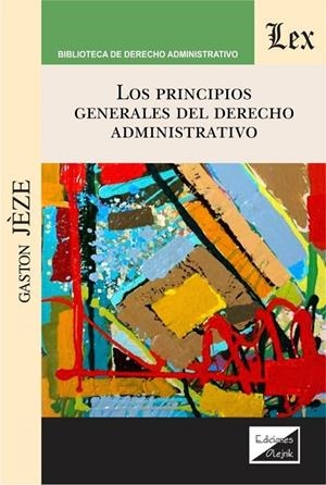 PRINCIPIOS GENERALES DEL DERECHO ADMINISTRATIVO, LOS | 9789563926095 | JEZE, GASTON