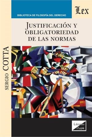 JUSTIFICACION Y OBLIGATORIEDAD DE LAS NORMAS (2019) | 9789563926125 | COTTA, SERGIO