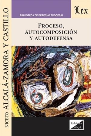 PROCESO, AUTOCOMPOSICION Y AUTODEFENSA | 9789563926132 | ALCALA-ZAMORA Y CASTILLO