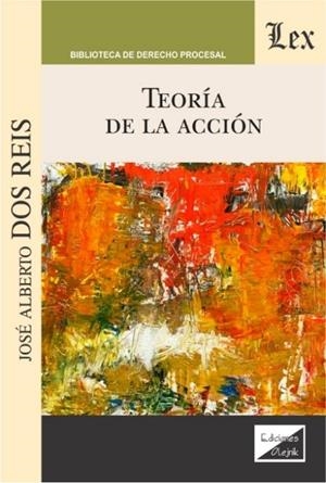 TEORIA DE LA ACCION | 9789563926255 | DOS REIS, JOSE ALBERTO