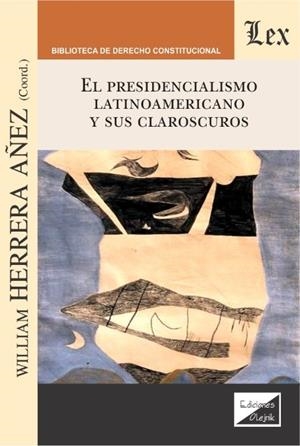PRESIDENCIALISMO LATINOAMERICANO Y SUS CLAROSCUROS, EL | 9789563926347 | HERRERA AÑEZ, WILLIAM