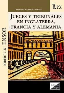 JUECES Y TRIBUNALES EN INGLATERRA, FRANCIA Y ALEMANIA | 9789563926514 | ENSOR, ROBERT C. K.