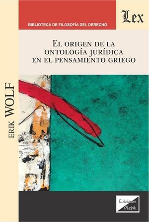 ORIGEN DE LA ONTOLOGIA JURIDICA EN EL PENSAMIENTO GRIEGO, EL | 9789563926552 | WOLF, ERIK