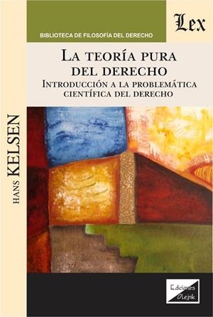 TEORIA PURA DEL DERECHO, LA. INTRODUCCION A LA PROBLEMATICA CIENTIFICA DEL DERECHO | 9789563926828 | KELSEN, HANS