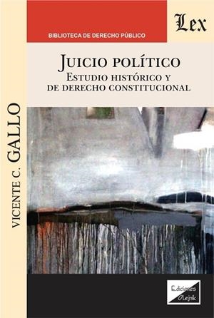 JUICIO POLITICO. ESTUDIO HISTORICO Y DE DERECHO CONSTITUCIONAL | 9789563926866 | GALLO, VICENTE C.