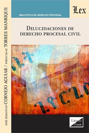 DILUCIDACIONES DE DERECHO PROCESAL CIVIL | 9789563926989 | CORNEJO AGUIAR, JOSE SEBASTIAN